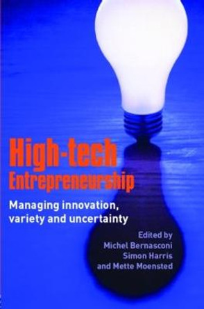 High-Tech Entrepreneurship: Managing Innovation, Variety and Uncertainty by Mette Monsted