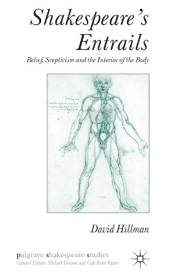 Shakespeare's Entrails: Belief, Scepticism and the Interior of the Body by D. Hillman 9781403942678
