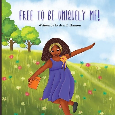 Free To Be Uniquely Me! by Evelyn E Hanson 9781736699201