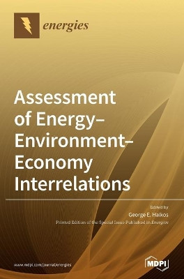 Assessment of Energy-Environment-Economy Interrelations by George E Halkos 9783039288090