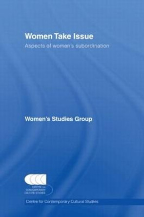 Women Take Issue: Aspects of Women's Subordination by Centre for Contemporary Cultural Studies