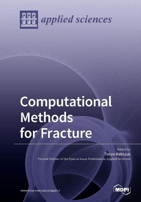 Computational Methods for Fracture by Timon Rabczuk 9783039216864