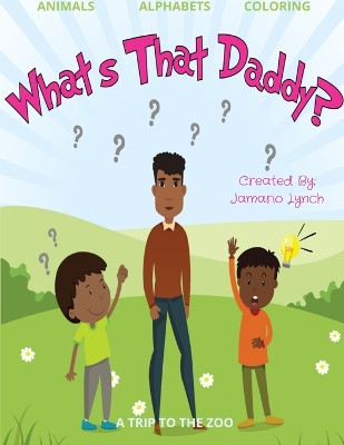 What's That Daddy? by Jamario Lynch 9781716128486