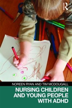 Nursing Children and Young People with ADHD by Noreen Ryan