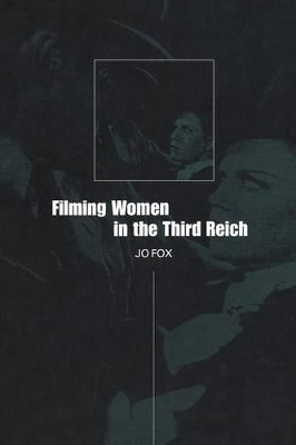 Filming Women in the Third Reich by Jo Fox 9781859733967