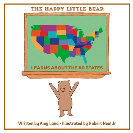 The Happy Little Bear Learns About the 50 States by Hubert Neal, Jr 9781949798753