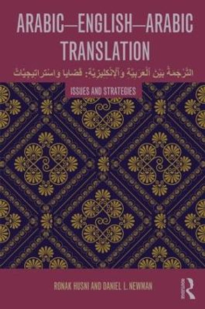 Arabic-English-Arabic Translation: Issues and Strategies by Ronak Husni