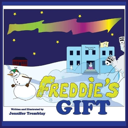 Freddie's Gift: He can't hold the toots in much longer. Especially when a great big polar bear comes bounding into his school... by Jennifer Erin Tremblay 9781777643553 Freddie's Gift: He can't hold the toots in much longer. Especially when a great big polar bear comes bounding into his school... by Jennifer Erin Tremblay 9781777643553