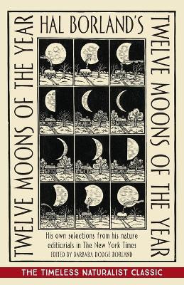 Hal Borland's: Twelve Moons of the Year by Hal Borland 9781635619003