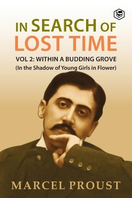 In Search Of Lost Time, Vol 2: Within A Budding Grove (In the Shadow of Young Girls in Flower) by Marcel Proust 9789391316686