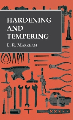 Hardening and Tempering by E R Markham 9781528770095
