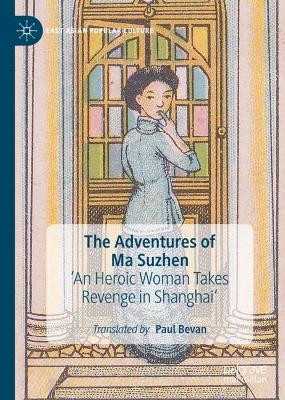The Adventures of Ma Suzhen: 'A Heroic Woman Takes Revenge in Shanghai' by Paul Bevan 9783030890346