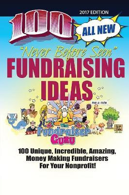 The Fundraiser Guru: 100 All New Fundraising Ideas by Richard William Black 9781619847668