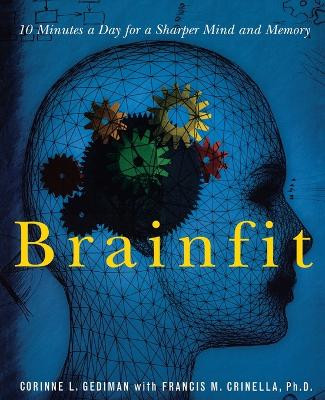 Brainfit: 10 Minutes a Day for a Sharper Mind and Memory by Corinne Gediman 9781401602239