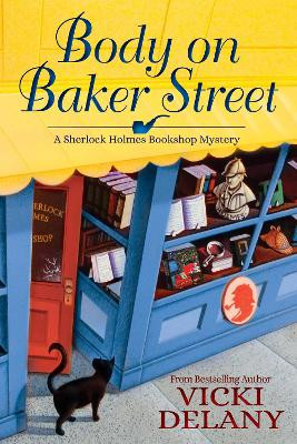 Body On Baker Street: A Sherlock Holmes Bookshop Mystery by Vicki Delany 9781683314615