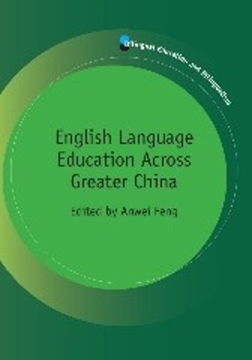 English Language Education Across Greater China by Anwei Feng 9781847693501