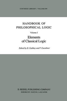 Handbook of Philosophical Logic: Volume I: Elements of Classical Logic by Dov M. Gabbay 9789400970687