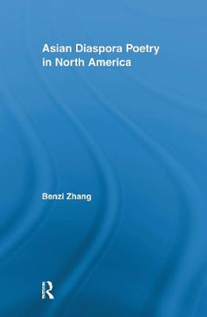 Asian Diaspora Poetry in North America by Benzi Zhang