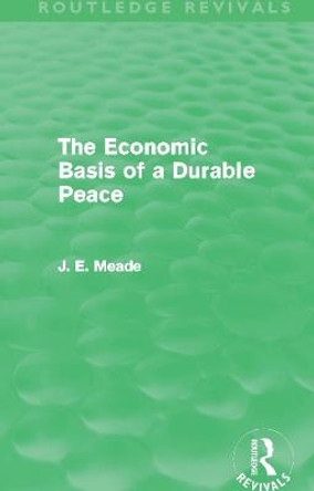 The Economic Basis of a Durable Peace by James E. Meade