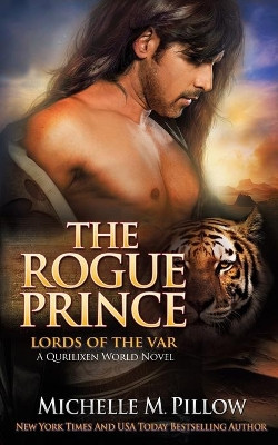 The Rogue Prince: A Qurilixen World Novel by Michelle M Pillow 9781625012135