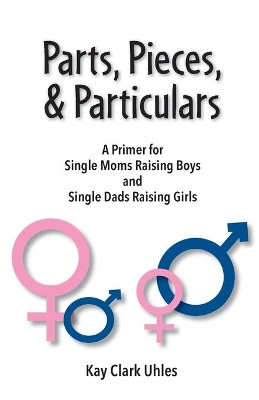 Parts, Pieces, & Particulars by Kay Clark Uhles 9781736047606