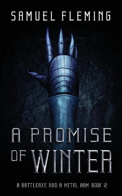 A Promise of Winter: A Modern Sword and Sorcery Serial by Samuel Fleming 9781954679337