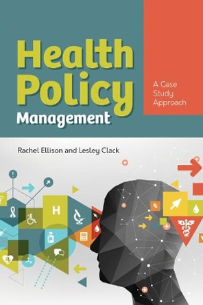 Health Policy Management: A Case Approach by Rachel Ellison 9781284154276