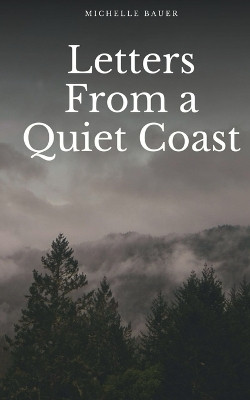Letters From a Quiet Coast by Michelle Bauer 9789395755436