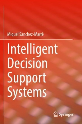 Intelligent Decision Support Systems by Miquel Sànchez-Marrè 9783030877927