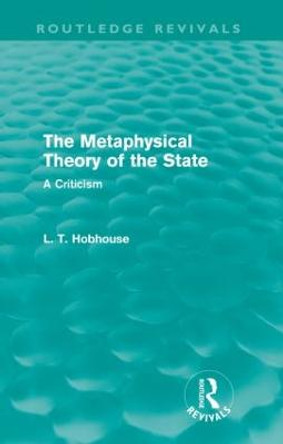 The Metaphysical Theory of the State by L. T. Hobhouse