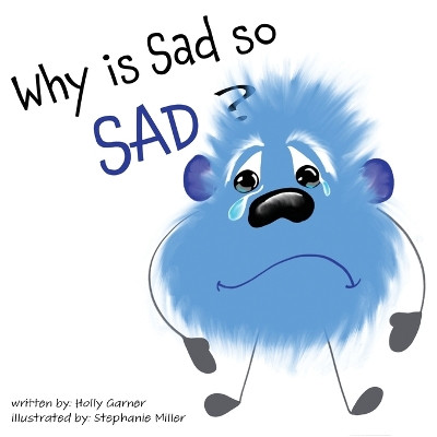 Why is Sad so Sad? by Holly Garner 9798888192245