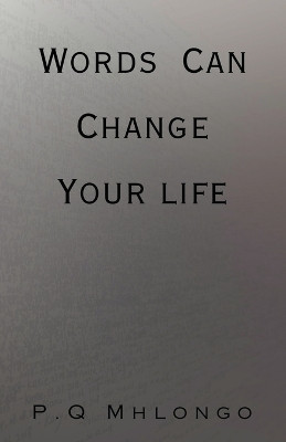Words Can Change Your life by P Q Mhlongo 9798223186434