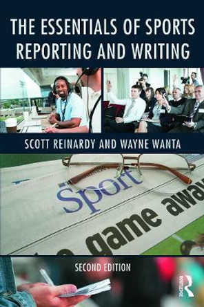 The Essentials of Sports Reporting and Writing by Scott Reinardy