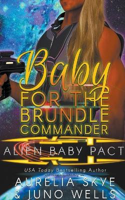 Baby For The Brundle Commander by Aurelia Skye 9798215486016