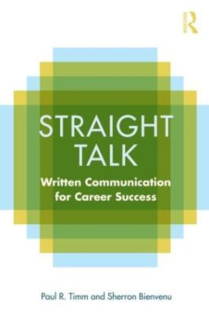 Straight Talk: Written Communication for Career Success by Paul R. Timm