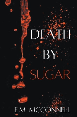 Death By Sugar by E M McConnell 9798215414026
