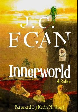 Innerworld: A Satire by J C Egan 9798985496024