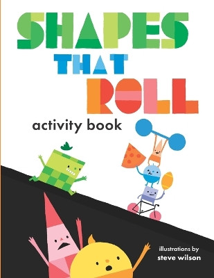 Shapes That Roll Activity Book by Steve Wilson 9781609056636