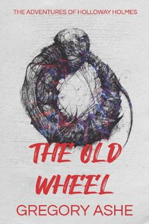 The Old Wheel by Gregory Ashe 9781636210599