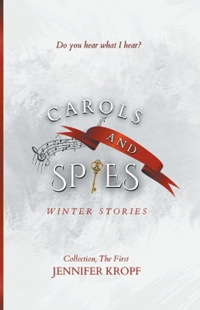 Carols and Spies by Jennifer Kropf 9781990555275