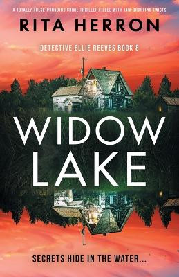 Widow Lake: A totally pulse-pounding crime thriller filled with jaw-dropping twists by Rita Herron 9781837904242