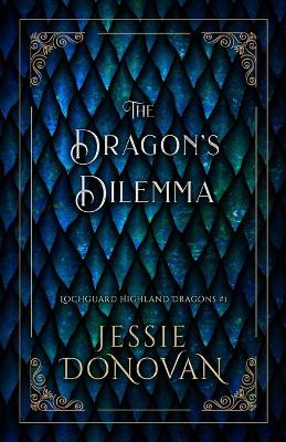 The Dragon's Dilemma by Jessie Donovan 9781944776879