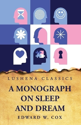 A Monograph on Sleep and Dream Their Physiology and Psychology by Edward W Cox 9798890960047