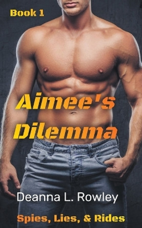 Aimee's Dilemma by Deanna L Rowley 9798201906696