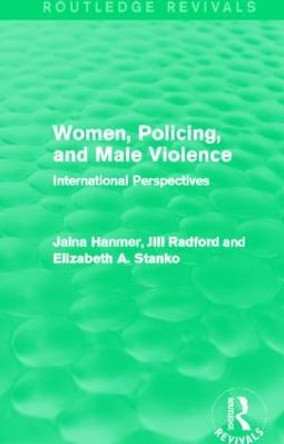 Women, Policing, and Male Violence: International Perspectives by Jalna Hanmer