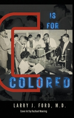 C is for Colored by Dr Larry James Ford 9781647498320