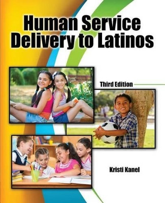 Human Service Delivery to Latinos by Kristi Kanel 9781465265869