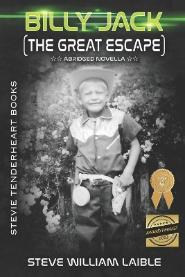 Stevie Tenderheart Books - Billy Jack (The Great Escape): Abridged Novella by Steve William Laible 9781624851100