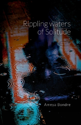 Rippling Waters of Solitude by Ameya Bondre 9789356283893