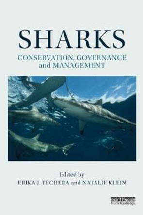 Sharks: Conservation, Governance and Management by Erika J. Techera